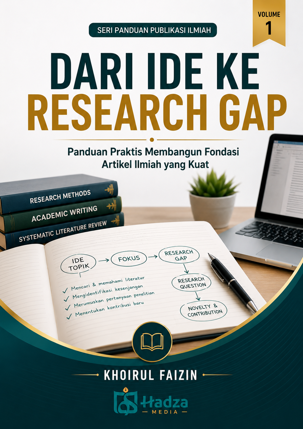 DARI IDE KE RESEARCH GAP Panduan Praktis Membangun Fondasi Artikel Ilmiah yang Kuat  SERI PANDUAN PUBLIKASI ILMIAH • VOLUME 1