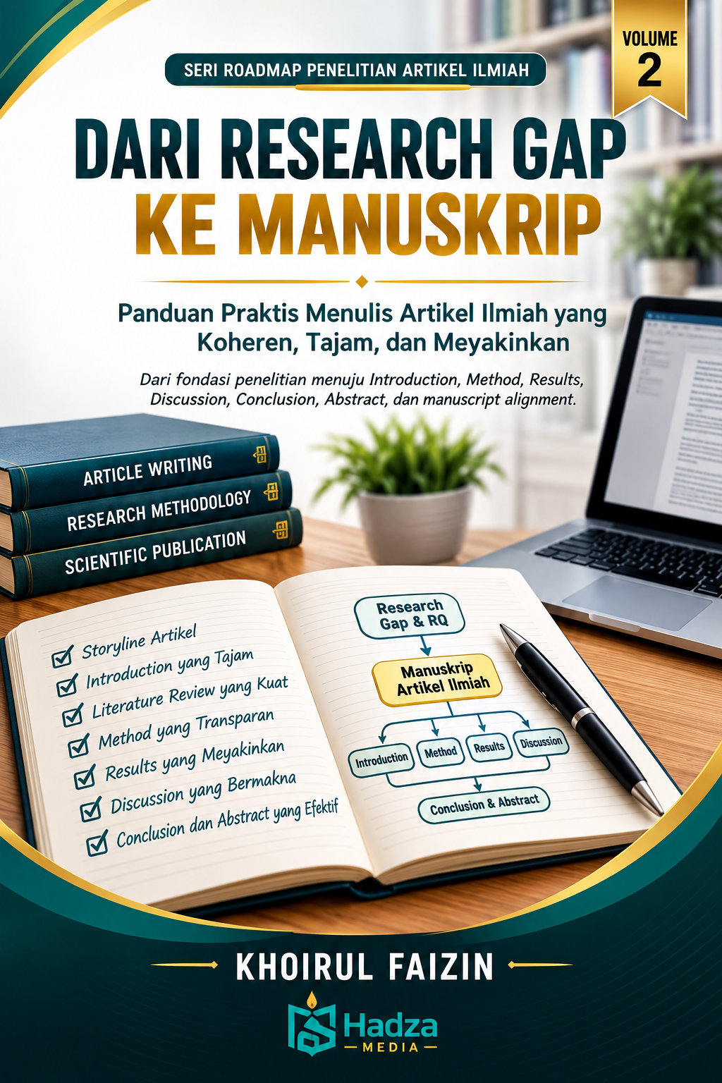 DARI RESEARCH GAP KE MANUSKRIP: Panduan Praktis Membangun Fondasi Artikel Ilmiah yang Kuat SERI PANDUAN PUBLIKASI ILMIAH • VOLUME 2